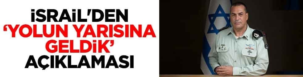 İsrail'den 'yolun yarısına geldik' açıklaması