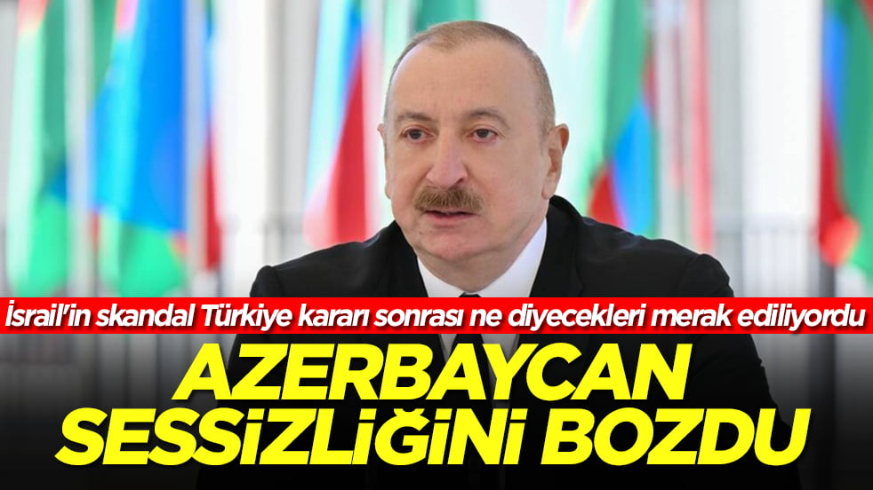 İsrail'in skandal Türkiye kararı sonrası ne diyecekleri merak ediliyordu: Azerbaycan sessizliğini bozdu