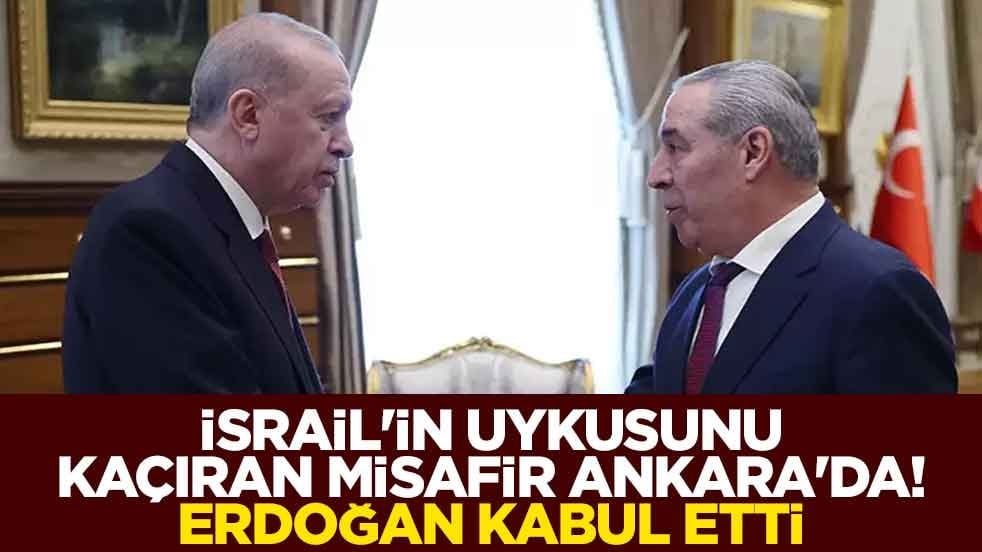İsrail'in uykusunu kaçıran misafir Ankara'da! Erdoğan kabul etti
