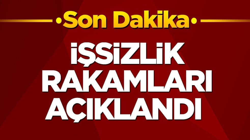 İşsizlik rakamları açıklandı