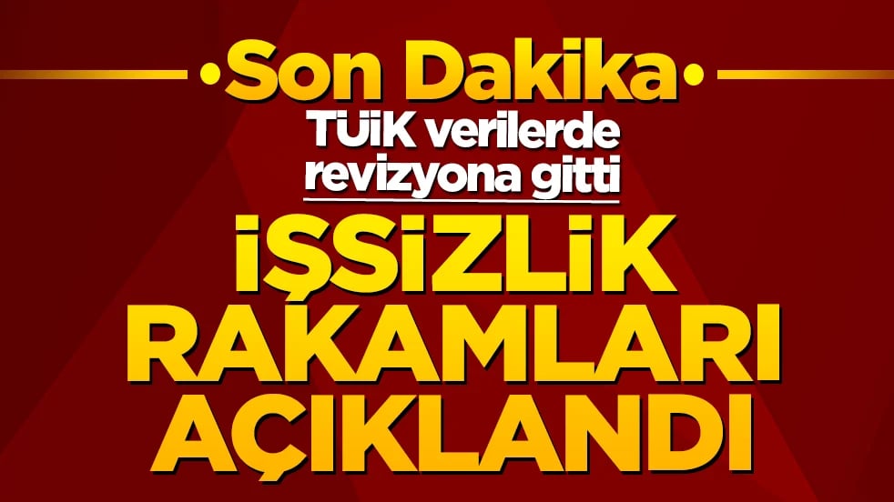 İşsizlik rakamları açıklandı: TÜİK verilerde revizyona gitti