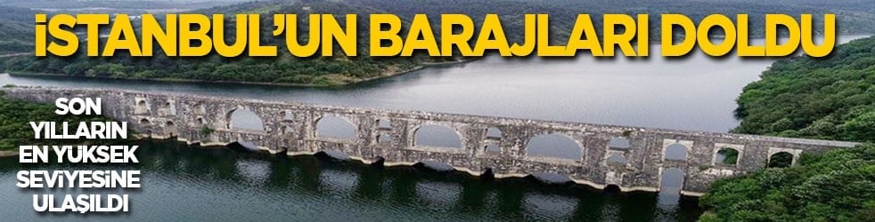 İstanbul'da barajlar doldu: Son yılların en yüksek seviyesi