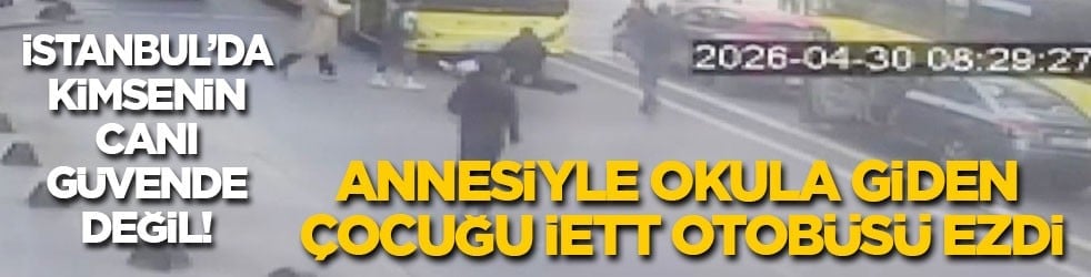 İstanbul’da kimsenin canı güvende değil! Annesiyle okula giden çocuğu İETT otobüsü ezdi