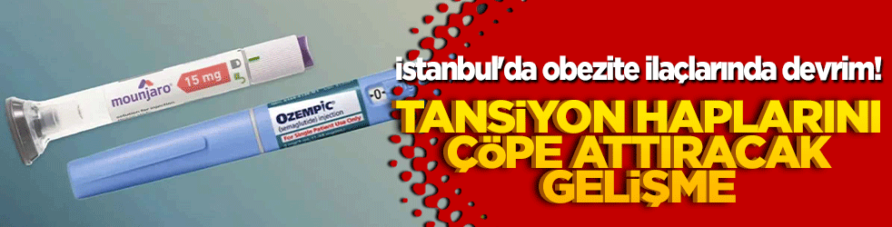 İstanbul'da obezite ilaçlarında devrim! Tansiyon haplarını çöpe attıracak gelişme!