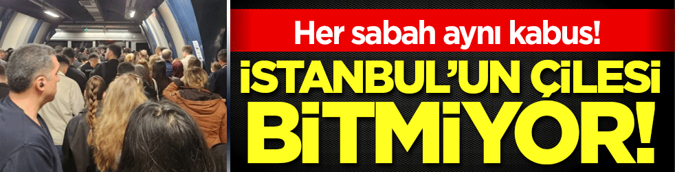 İstanbul'un çilesi bitmiyor: Her sabah aynı kabus!