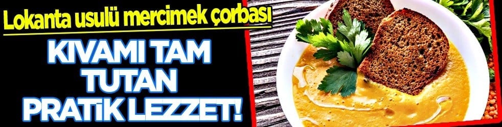 İşte 5 adımda lokanta usulü mercimek çorbası tarifi: Soğanla en iyi şekilde nasıl yapılır? 