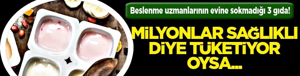 İşte beslenme uzmanlarının evine sokmadığı 3 gıda! Sağlıklı etiketiyle satılıyorlar üstelik...