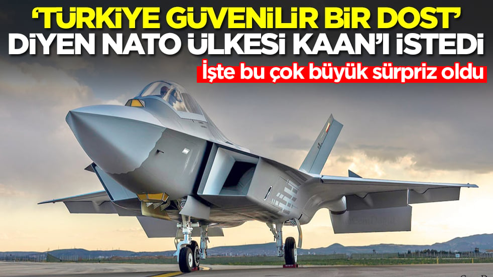 İşte bu çok büyük sürpriz oldu: 'Türkiye güvenilir bir dost' diyen NATO ülkesi MMU Kaan'ı istedi