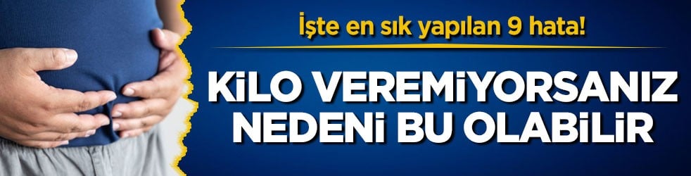 İşte en sık yapılan 9 hata! Kilo veremiyorsanız nedeni bu olabilir