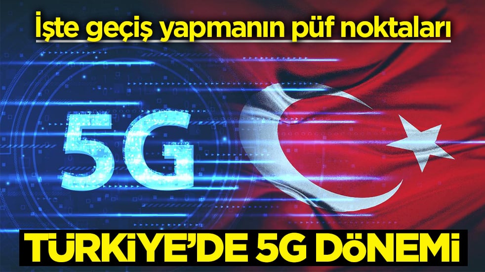 İşte geçiş yapmanın püf noktaları! Türkiye’de 5G dönemi