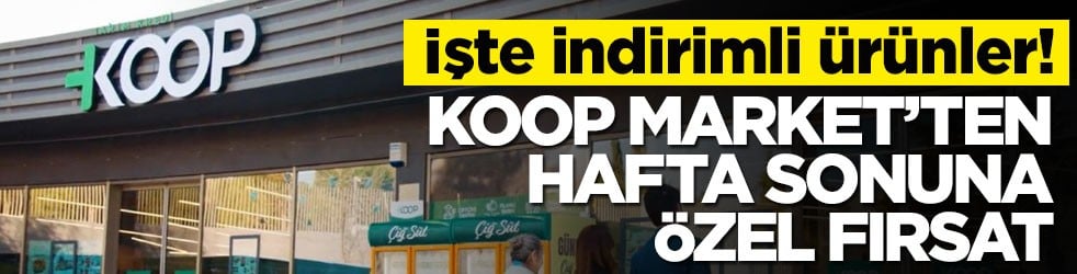 İşte indirimli ürünler! KOOP Market’ten hafta sonuna özel fırsat