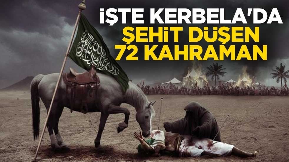 İşte Kerbela'da şehit düşen 72 kahraman