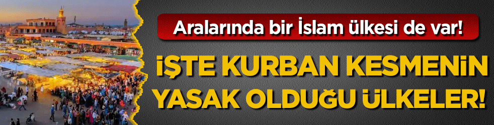 İşte kurban kesmenin yasak olduğu ülkeler! Listede İslam ülkesi de var!