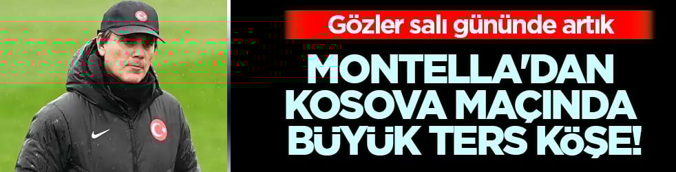 İşte Montella'dan Kosova maçında büyük ters köşe! Bu değişikliği kimse beklemiyordu