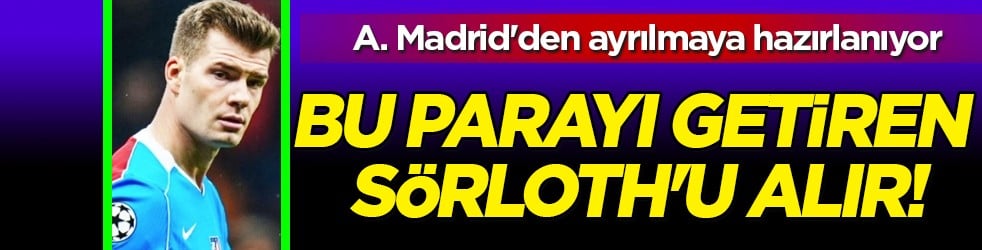 İşte o iddia: Bu parayı getiren Sörloth'u alır! Norveçli golcü, Atletico'ya veda ediyor