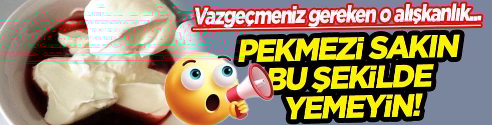 İşte sağlık sisteminizi kurutan gizli tehlike: Pekmezi sakın bu şekilde yemeyin