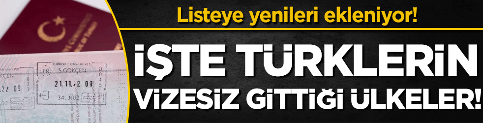 İşte Türklerin vizesiz gidebildiği ülkeler! Listeye yenileri eklendi!