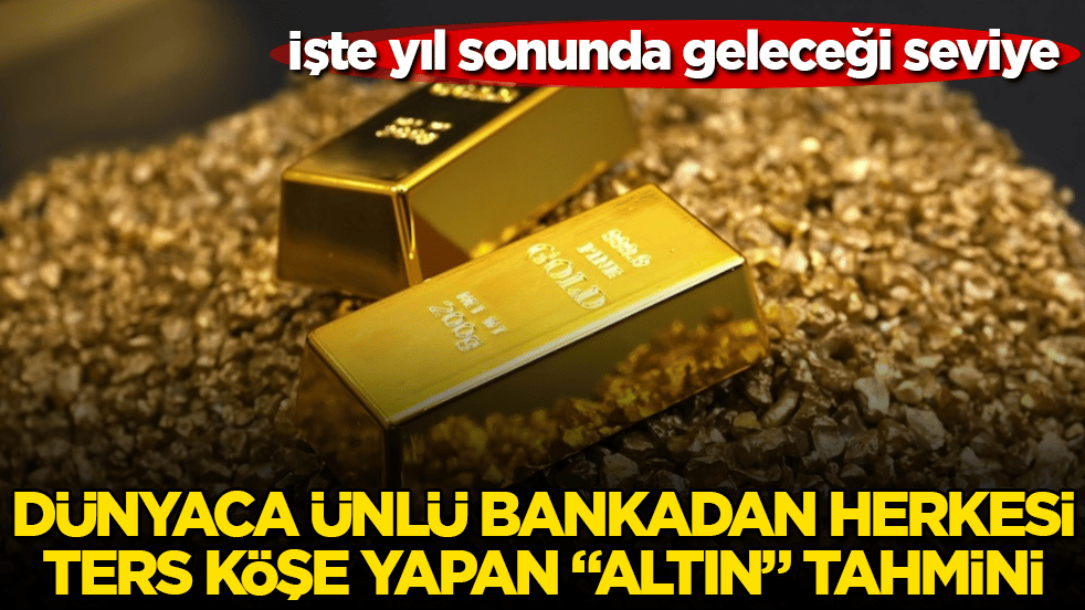 İşte yıl sonunda geleceği seviye! Dünyaca ünlü bankadan herkesi ters köşe yapan "altın" tahmini 
