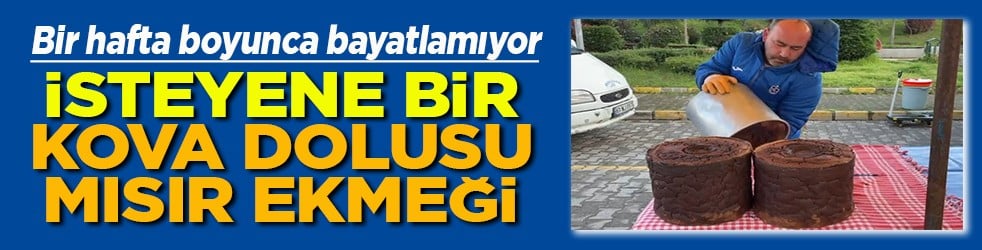 İsteyene bir kova dolusu mısır ekmeği