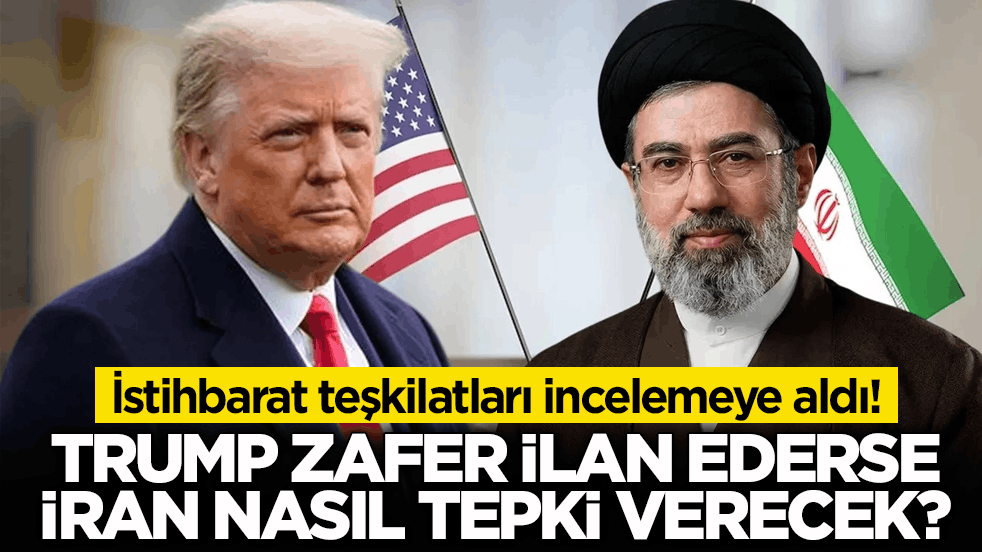 İstihbarat teşkilatları incelemeye aldı! Trump zafer ilan ederse, İran nasıl tepki verecek?