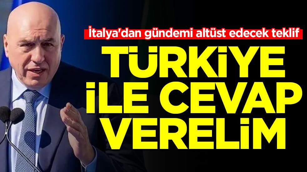 İtalya'dan gündemi altüst edecek teklif: Türkiye ile cevap verelim