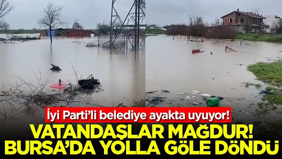İyi Parti’li belediye ayakta uyuyor! Vatandaşlar mağdur! Bursa’da yollar göle döndü