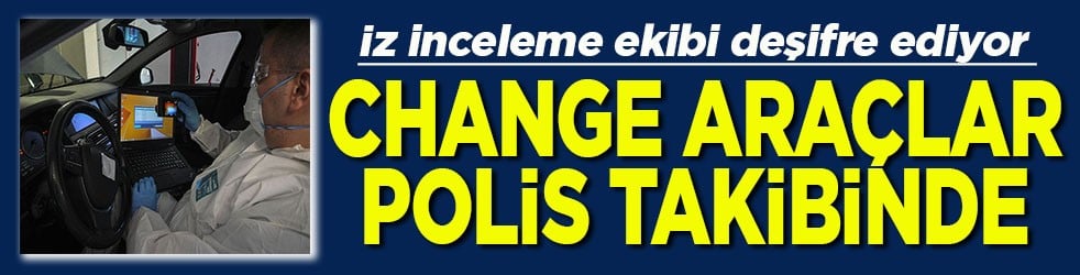İz inceleme ekibi deşifre ediyor Change araçlar polis takibinde