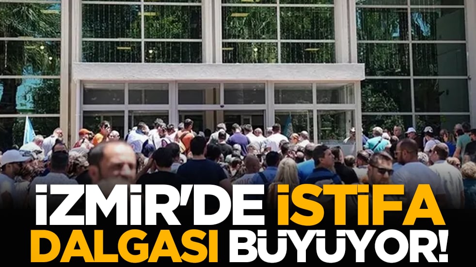 İzmir'de istifa dalgası büyüyor!