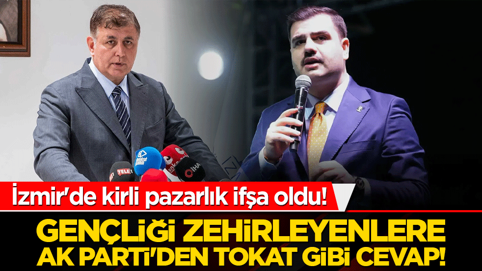 İzmir'de kirli pazarlık ifşa oldu! Gençliği zehirleyenlere AK Parti'den tokat gibi cevap!