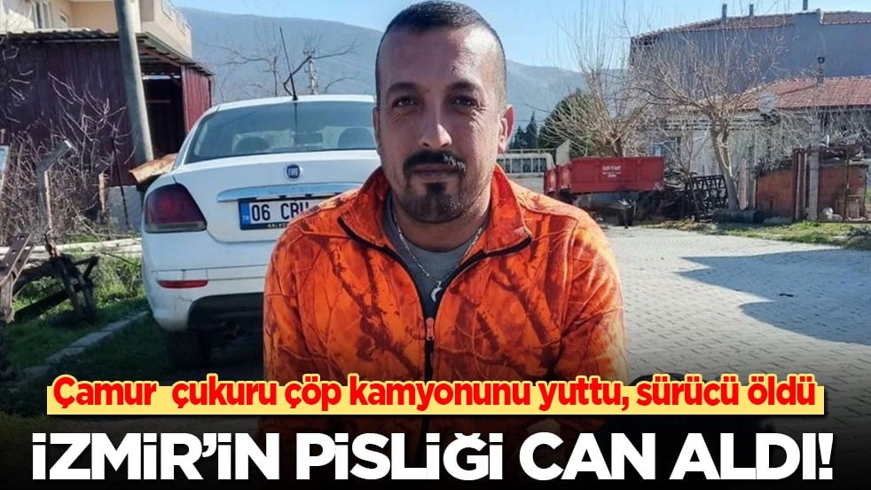 İzmir’in pisliği can aldı! Çamur çukuru çöp kamyonunu yuttu, sürücü öldü