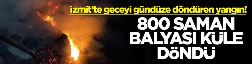 İzmit’te geceyi gündüze döndüren yangın! 800 saman balyası küle döndü
