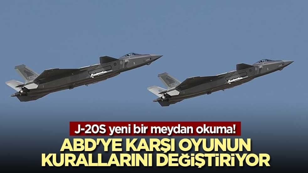 J-20S yeni bir meydan okuma! ABD'ye karşı oyunun kurallarını değiştiriyor
