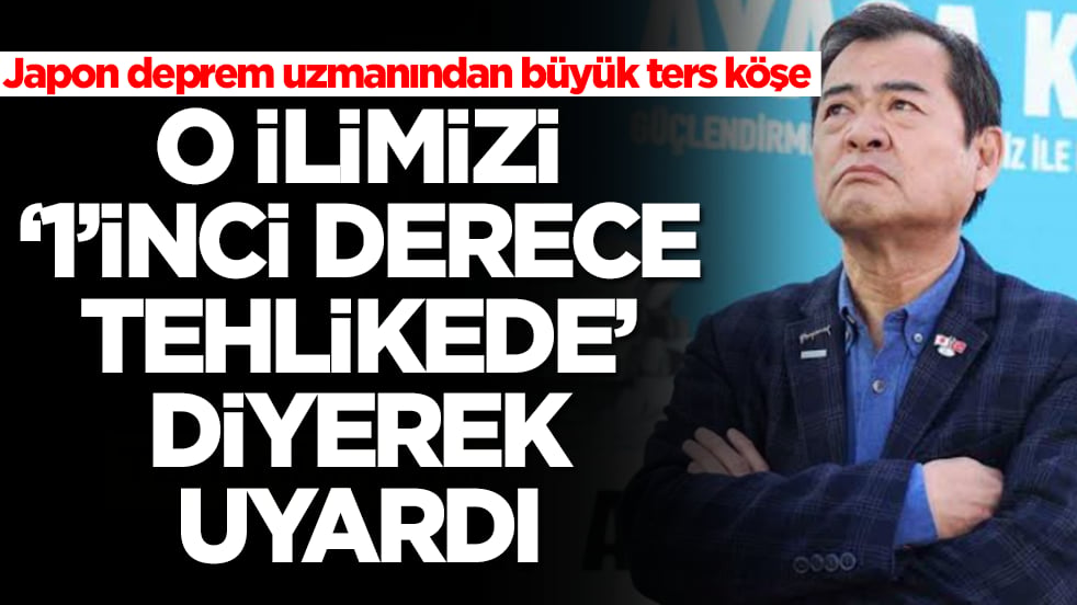 Japon deprem uzmanından büyük ters köşe: O ilimizi '1. derece tehlikede' diyerek uyardı