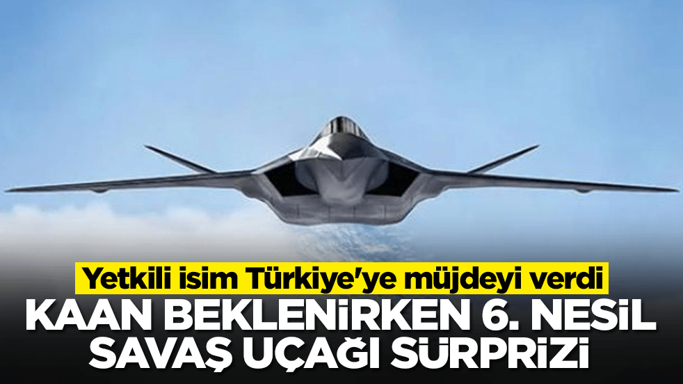 Kaan beklenirken altıncı nesil savaş uçağı sürprizi: Yetkili isim Türkiye'ye müjdeyi verdi