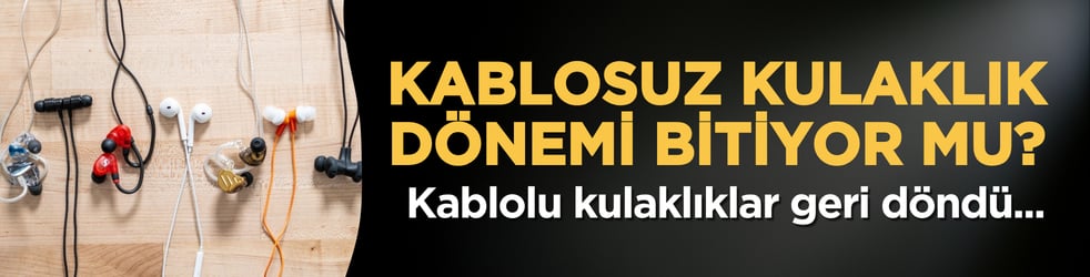 Kablosuz kulaklık dönemi bitiyor mu? Kablolu kulaklıklar geri döndü