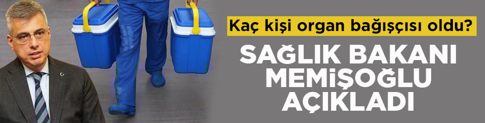 Kaç kişi organ bağışçısı oldu? Sağlık Bakanı Memişoğlu açıkladı