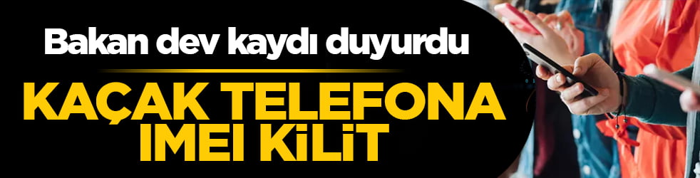 Kaçak telefona IMEI kilit: Bakan Uraloğlu on altı milyonluk dev kaydı duyurdu