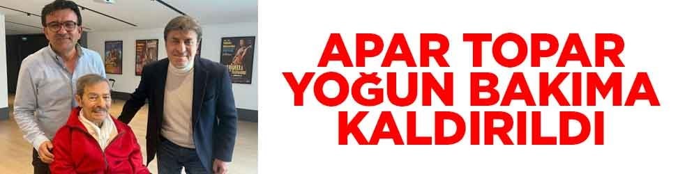 Apar topar yoğun bakıma kaldırıldı