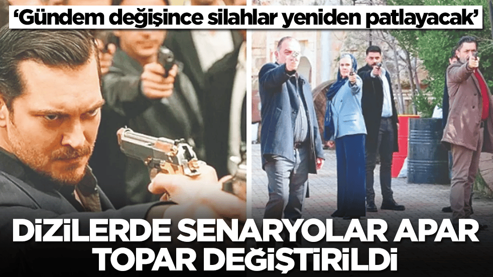 Yeraltı, Eşref Rüya, A.B.İ, ve Uzak Şehir'de senaryo değiştirildi! Herkes, 'Gündem değişince silahlar yeniden patlamaz inşallah' diyor