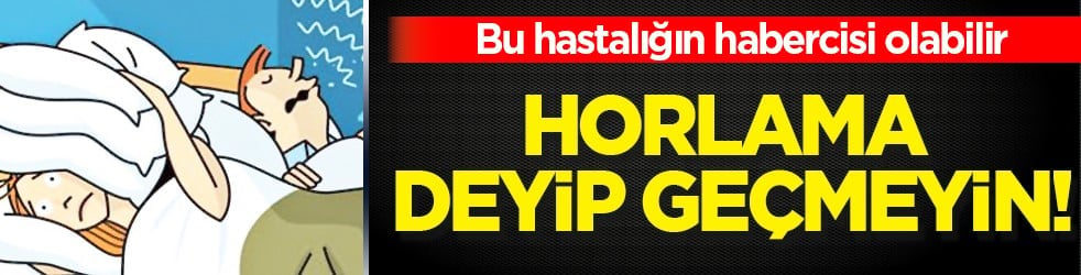Kalp krizi, inme, depresyon... Horlama deyip geçmeyin! Bu hastalığın habercisi olabilir