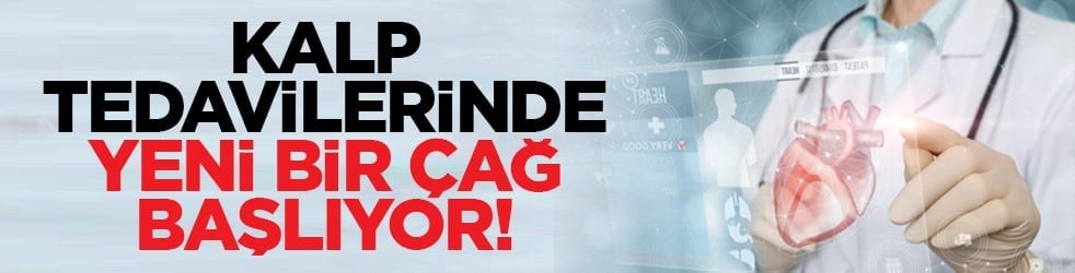 Kalp tedavilerinde yeni bir çağ başlıyor!