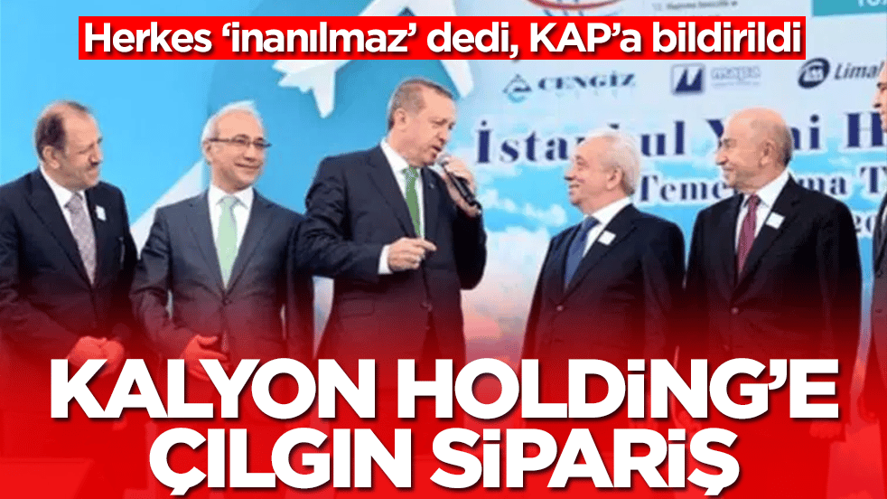Kalyon Holding'e çılgın sipariş: KAP'a bildirdiler