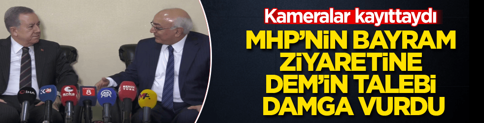 Kameralar kayıttaydı! MHP’nin bayram ziyaretine DEM’in talebi damga vurdu
