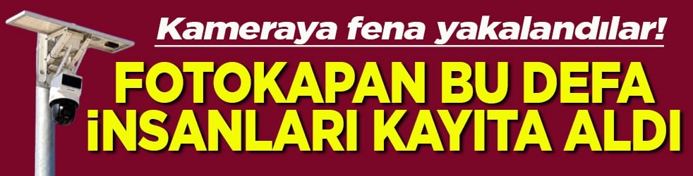 Kameraya fena yakalandılar Fotokapan bu defa insanları kayıta aldı