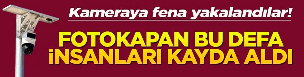 Kameraya fena yakalandılar Fotokapan bu defa insanları kayıta aldı