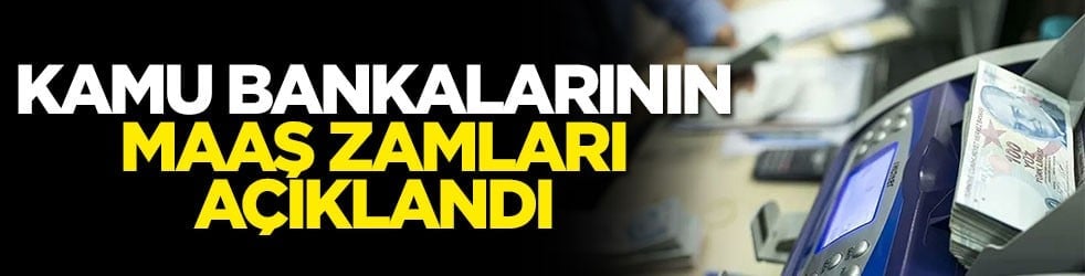 Kamu bankalarının maaş zamları açıklandı