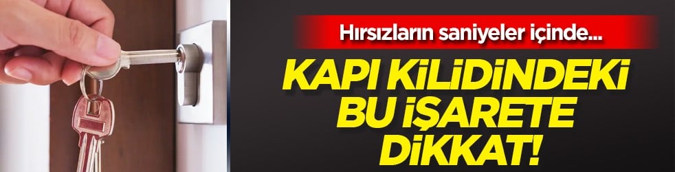 Kapı kilidindeki bu işarete dikkat! Ev güvenliğinde tüm dikkatinizi gelişmiş alarm...