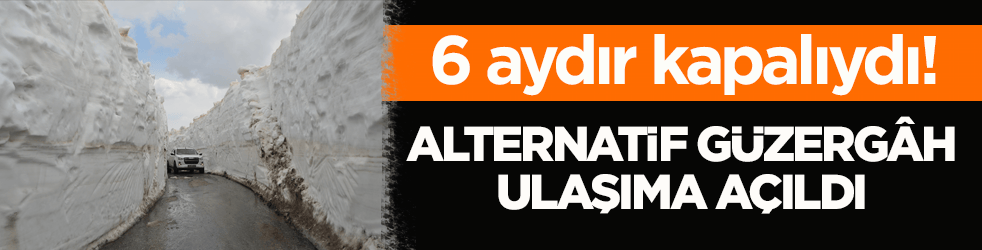 Kar nedeniyle 6 aydır kapalıydı! Alternatif güzergâh ulaşıma açıldı