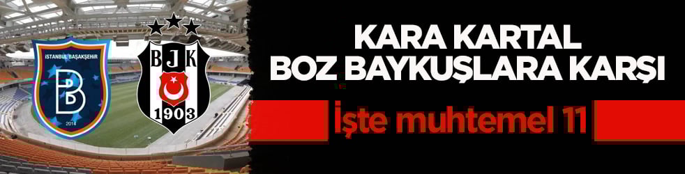 Kara Kartal, Boz Baykuşlara karşı! İşte muhtemel 11