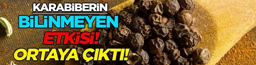 Karabiber yağ yakımına hız kazandırıyor: Karabiberi böyle tüketenler, bilinmeyen bu etkisine şaşıracaksınız